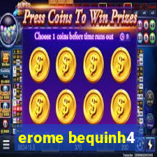 erome bequinh4